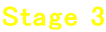 Stage 3